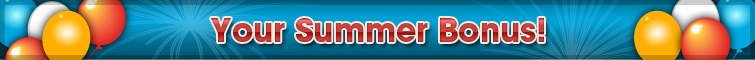 Your Summer Bonus!